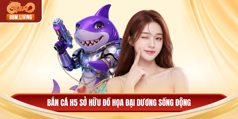 Bắn Cá H5 Đổi Thưởng - Cách Chơi Hiệu Quả Cho Người Mới 2 Bắn cá H5 sở hữu đồ họa đại dương sống động