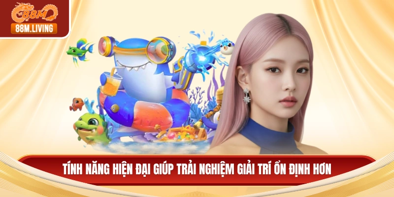 Bắn Cá H5 Đổi Thưởng - Cách Chơi Hiệu Quả Cho Người Mới 4 Tính năng hiện đại giúp trải nghiệm giải trí ổn định hơn