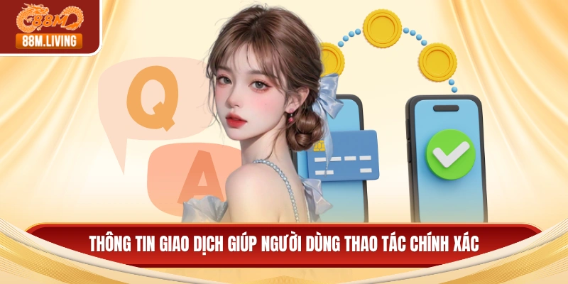 Câu Hỏi Thường Gặp 2 Thông tin giao dịch giúp người dùng thao tác chính xác